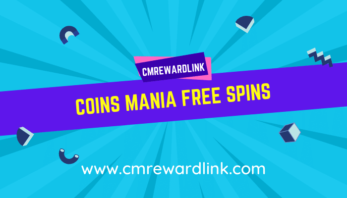 Coins Mania Free Spin Link