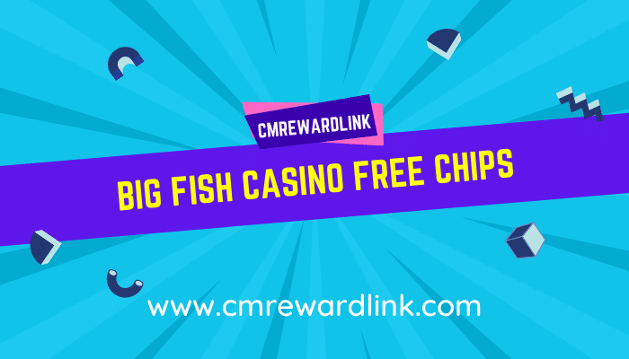 Big Fish Casino Free Chips