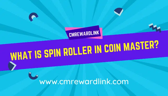 What is Spin Roller in Coin Master